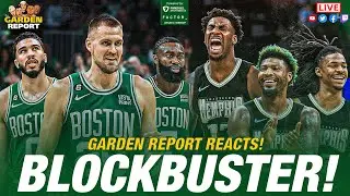 LIVE: Celtics Trade Marcus Smart, Acquire Kristaps Porzingis | Garden Report