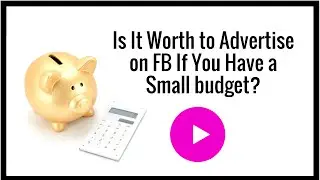 Is It Worth to Advertise on FB If You Have a Small budget?