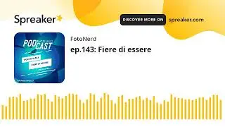 ep.143: Fiere di essere (creato con Spreaker)