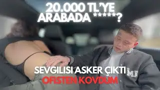 20.000TL’YE ARABADA ******? SEVGİLİSİ ASKER ÇIKTI ! ( KIZI OFİSTEN KOVDUM ) PARA AVCISI !