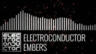 Electroconductor - Embers - Chill Electronica