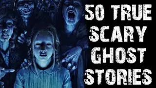 50 TRUE Disturbing Ghost & Paranormal Scary Stories Horror Stories To Fall Asleep To
