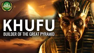 Khufu - The Pharaoh Who Built the Great Pyramid Documentary