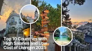 Top 10 Countries with High Salaries and Low Cost of Living in 2025