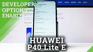 How to Enter Developer Options in HUAWEI P40 Lite E – Advanced Mode