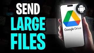 How to Send Large Files Through Google Drive on Android (2025)