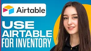 How To Use Airtable For Inventory (Full Tutorial)