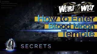 How to Enter Blood Moon Temple [Weird West]