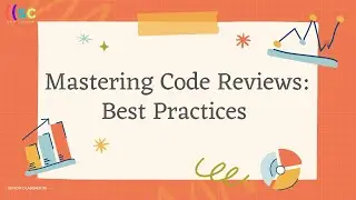 Mastering Code Reviews: Best Practices