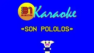 31 minutos - Karaoke - Son pololos