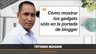 Tutorial Blogger - Mostrar y ocultar gadgets en Blogger - Clase #9