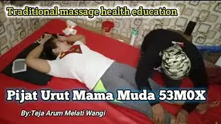 ASMR Edukasi Pijat Tradisional Pijat Perut Teja Arum Melati wangi Full Durasi (Mama muda Cantik)