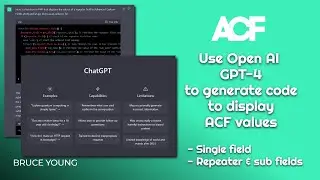 OpenAI GPT-4 and ACF - Use AI to create the PHP code to output ACF values - Too easy and [FREE]