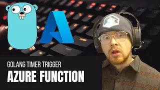How to Create a Golang Timer Trigger Azure Function[TRICK QUESTION]