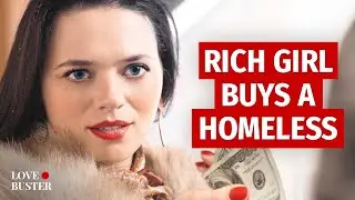 RICH GIRL BUYS HOMELESS MAN | 