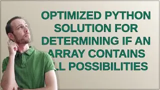 Codereview: Optimized Python Solution for Determining if an Array Contains All Possibilities