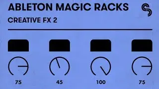 Ableton Magic Racks - Creative FX Racks 2