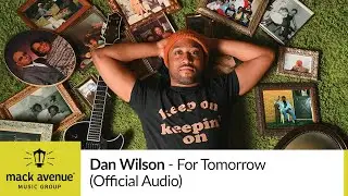 Dan Wilson - For Tomorrow (Official Audio)