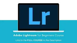 7. Link to the FULL COURSE in the Description - Adobe Lightroom for Beginners Course