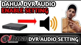 How to Enable AUDIO Setting in Dahua DVR | MIC Enable Setting