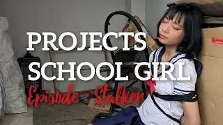 PROJECTS SCHOOL GIRL EPISODE : STALKER