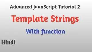 Template String in advanced JavaScript | advanced javascript tutorial in hindi