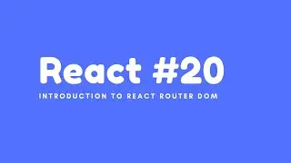 React #20 - Introduction to React Router DOM