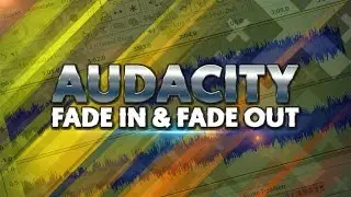 How To: Fade In and Fade Out in Audacity