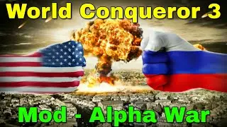 Современный сценарий. Мод Alpha War на World Conqueror 3.