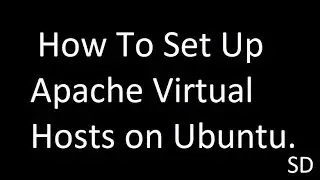 How To Set Up Apache Virtual Hosts on Ubuntu.