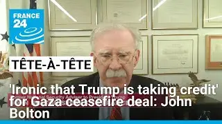 'Ironic that Trump is taking credit' for Gaza ceasefire deal, John Bolton says • FRANCE 24 English