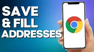 How to Manage Save and Fill Addresses on Google Chrome Mobile