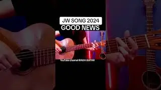 JW SONG 2024 GOOD NEWS #iradaguitar #guitar