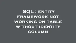 SQL : entity framework not working on table without identity column