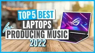 TOP 5: Best Laptops for Producing Music in 2022 (on Amazon)