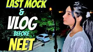 Last Vlog Before NEET 2023 🥺 *EMOTIONAL* | My Score in Mock Test 600 ❓ EXAM Tips 🔥