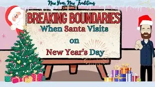 Breaking Boundaries: When SANTA Visits on NEW YEARS DAY - Christmas to New Year Tradition