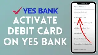 How to Activate Debit Card on YES Bank (2024) | Enable Debit Card on YES Bank