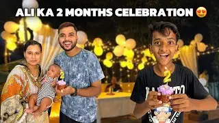 Alhumdullilah Ali Ka 2 Months Complete 😍 Celebration with Family ❤️