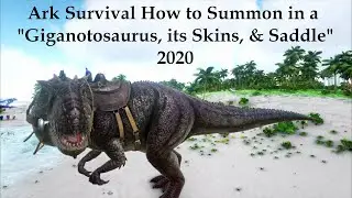 Ark Survival How to Summon in a Giganotosaurus, its skins, & Saddle 2020