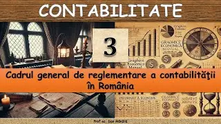 Cadrul general de reglementare a contabilităţii în România