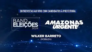 Band Eleições 2024: Wilker Barreto (Mobiliza) no Amazonas Urgente - 28/08/24