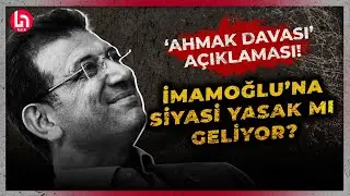 Ekrem İmamoğluna siyasi yasak mı geliyor? Murat Ongundan Ahmak Davası açıklaması!