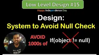 15. LLD of NULL Object Pattern | Design Null Object Pattern | Design Patterns - Null Object Pattern