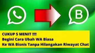 Cara Memindahkan Whatsapp Biasa Ke Whatsapp Bisnis Tanpa Menghilangkan Riwayat Chat | 100% WORK