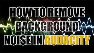 How To: Remove Background Noise in Audacity