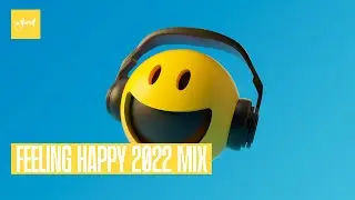 Be Yourself - Feeling Happy 2022 Mix