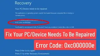 Fix Your PC Device Needs to Be Repaired Error Code: 0xc000000e Blue Screen Error