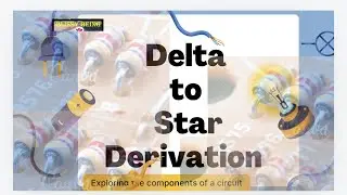 Delta to star Derivation detail steps easiest to remember and memorize