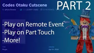 PART 2-ROBLOX FIX CODES OTAKU CUTSCENE PLUGIN -ON PART TOUCH -REMOTE EVENT -MORE